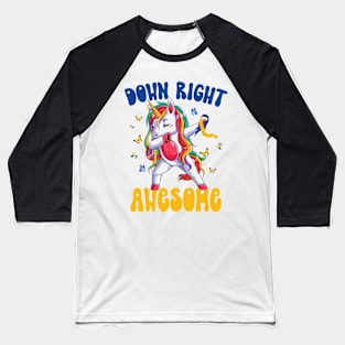 Down Right Awesome Down Syndrome Unicorn Baseball T-Shirt